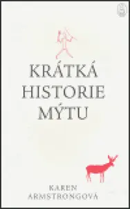 Krátká historie mýtu - Karen Armstrongová