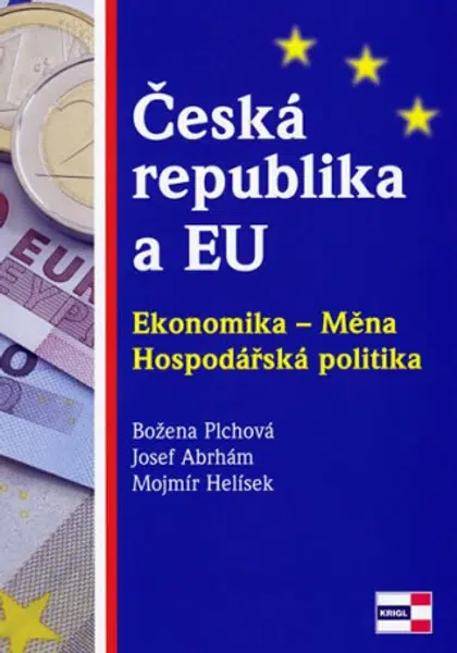 Česká republika a EU. Ekonomika - Měna - Hospodářská politika - Božena Plchová, Abrhám Josef, Helísek Mojmír
