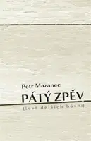 Pátý zpěv - Petr Mazanec