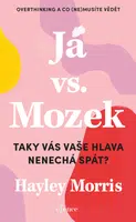 Já vs. Mozek: Taky vás vaše hlava nenechá spát? - Hayley Morris - e-kniha