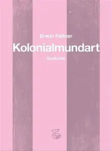 Kolonialmundart - Erwin Fellner