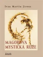 Magorova mystická růže - Ivan Martin Jirous, Libor Krejcar