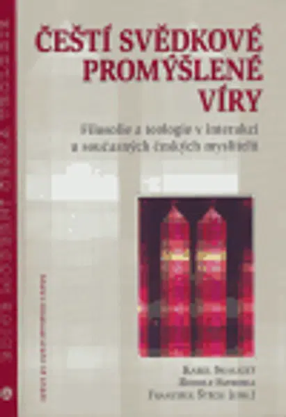 Čeští svědkové promýšlené víry - Rudolf Svoboda, Karel Skalický, František Štěch