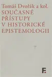 Současné přístupy v historické epistemologii - Tomáš Dvořák