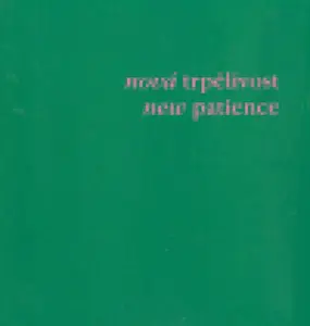 Nová trpělivost/ New Patience