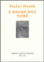 Z hnoje snů tobě - Václav Daněk