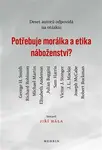 Potřebuje morálka a etika náboženství? - Jiří Hála, kolektiv autorů