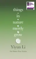 Things in Nature Merely Grow - Li Yiyun