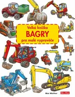 Velká knížka - BAGRY pro malé vypravěče - Max Walther