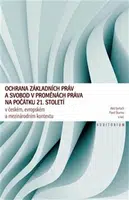 Ochrana základních práv a svobod v proměnách práva na počátku 21.  století - Pavel Šturma, Aleš Gerloch