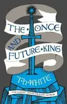 The Once and Future King - T. H. White