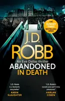 Abandoned in Death: An Eve Dallas thriller (In Death 54) - J.D. Robb