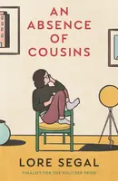An Absence of Cousins - Lore Segal