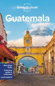 Lonely Planet Guatemala - Ray Bartlett, Lonely Planet, Lucas Vidgen