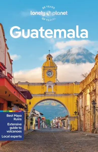 Lonely Planet Guatemala - Ray Bartlett, Lonely Planet, Lucas Vidgen
