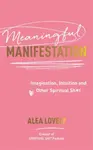 Meaningful Manifestation - Alea Lovely