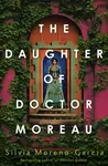 The Daughter of Doctor Moreau - Silvia Moreno-Garciová