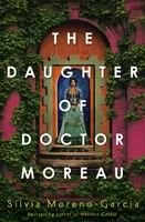 The Daughter of Doctor Moreau - Silvia Moreno-Garciová