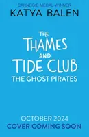 The Thames and Tide Club: The Ghost Pirates - Katya Balen