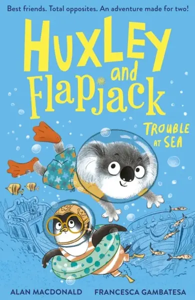 Huxley and Flapjack: Trouble at Sea - Alan MacDonald