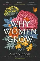 Why Women Grow - Alice Vincent