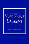 Little Book of Yves Saint Laurent - Baxter-Wright Emma