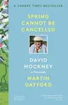 Spring Cannot be Cancelled - David Hockney, Martin Gayford