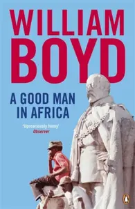 A Good Man in Africa - William Boyd