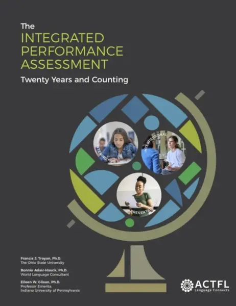 The Integrated Performance Assessment: Twenty Years and Counting - Bonnie Adair-Hauck, Francis J. Troyan, Eileen W Glisan
