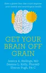 Get Your Brain off Grain - Deanna Kelly, Sharon Pugh, Jessica Hellings