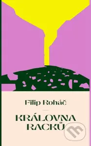 Královna racků - Filip Roháč - kniha z kategorie Společenská beletrie