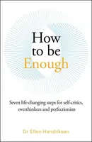 How to be Enough - Ellen Hendriksen