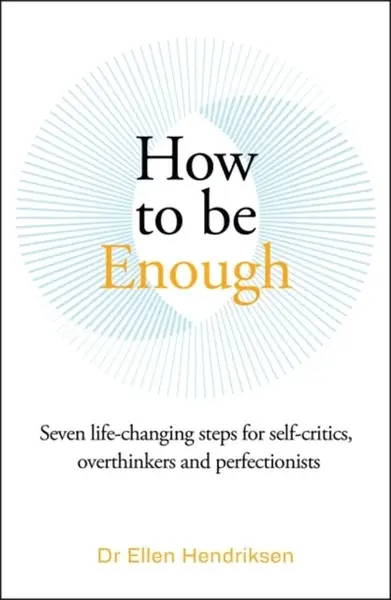 How to be Enough - Ellen Hendriksen