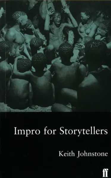 Impro for Storytellers - Keith Johnstone