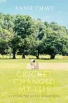 Cricket Changed My Life - Annie Chave