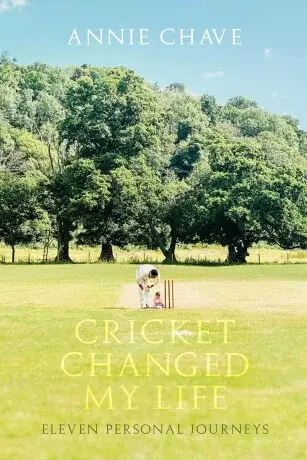 Cricket Changed My Life - Annie Chave