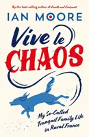 Vive le Chaos - Moore Ian