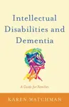 Intellectual Disabilities and Dementia - Karen Watchman