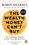 Wealth Money Can't Buy - Robin S. Sharma