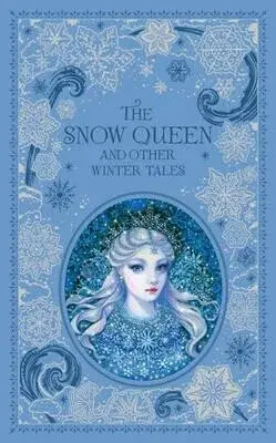 Snow Queen and Other Winter Tales - Hans Christian Andersen