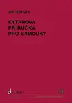 Kytarová příručka pro samouky - Jiří Köhler