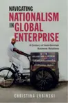 Navigating Nationalism in Global Enterprise - Christina  Lubinski
