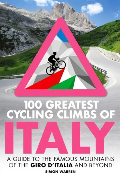 100 Greatest Cycling Climbs of Italy - Simon Warren