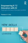 Empowering K-12 Education with AI - Thomas Chiu - kniha z kategorie Humanitní a společenské vědy