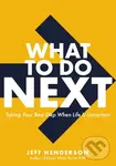 What to Do Next (Taking Your Best Step When Life Is Uncertain) - kniha z kategorie Byznys a management