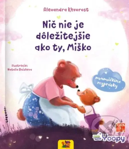 Nič nie je dôležitejšie ako ty, Miško - Alexandra Khvorost, Natalia Baisheva (ilustrátor) - kniha z kategorie Pohádky