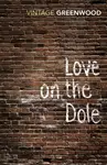 Love On The Dole - Walter Greenwood