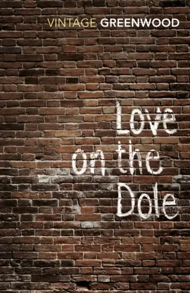 Love On The Dole - Walter Greenwood