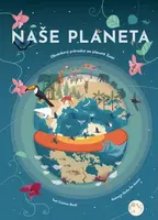 Naše planeta - Obrázkový průvodce po planetě Zemi (Defekt) - Cristina M. Banfiová