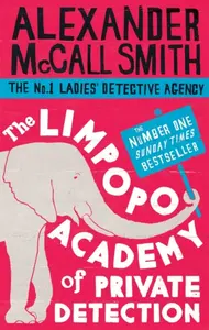 The Limpopo Academy Of Private Detection - Alexander McCall Smith